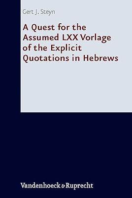 A Quest for the Assumed LXX Vorlage of the Explicit Quotations in Hebrews (Forschungen zur Literatur des Alten und Neuen Testaments, 235)