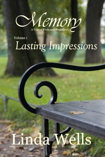 Memory: A Tale of Pride and Prejudice: Lasting Impressions by Linda Wells