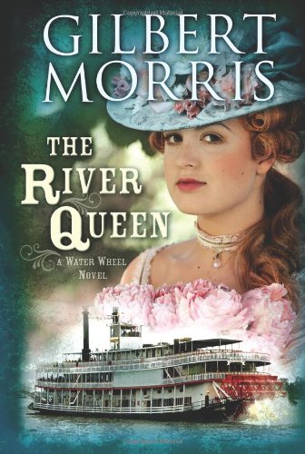 The River Queen: A Water Wheel Novel by Gilbert Morris