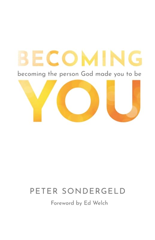Becoming You: Becoming the Person God Made You to Be by Dr Peter Sondergeld