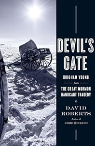 Devil's Gate: Brigham Young and the Great Mormon Handcart Tragedy