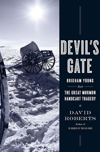 Devil's Gate: Brigham Young and the Great Mormon Handcart Tragedy by David Roberts
