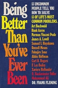 Being better than you've ever been: 13 uncommon people tell you how to solve 13 of life's most common problems (A Reward book) by Frank Fleming