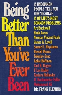 Being better than you've ever been: 13 uncommon people tell you how to solve 13 of life's most common problems (A Reward book)