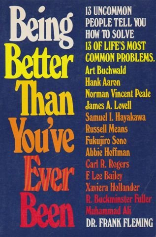 Being better than you've ever been: 13 uncommon people tell you how to solve 13 of life's most common problems (A Reward book) by Frank Fleming