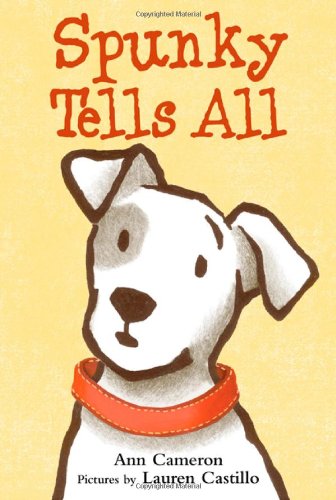 Spunky Tells All by Ann Cameron