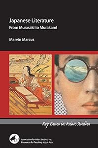 Japanese Literature: From Murasaki to Murakami by Marvin Marcus