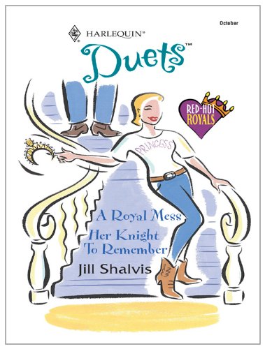 A Royal Mess &amp; Her Knight to Remember by Jill Shalvis