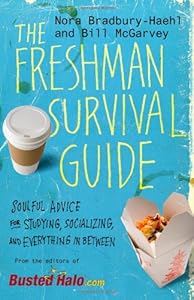 The Freshman Survival Guide: Soulful Advice for Studying, Socializing, and Everything In Between by Nora Bradbury-Haehl