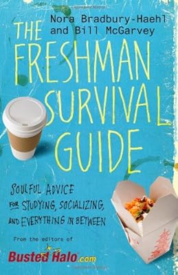 The Freshman Survival Guide: Soulful Advice for Studying, Socializing, and Everything In Between