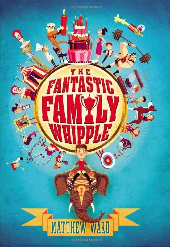 The Fantastic Family Whipple by Matthew Ward