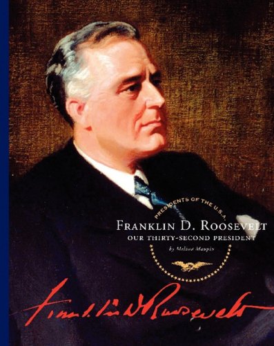 Franklin D. Roosevelt: Our Thirty-Second President by Melissa Maupin
