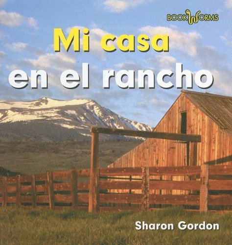 Mi Casa En El Rancho/ at Home on the Ranch (Bookworms) (Spanish Edition) by Sharon Gordon