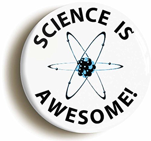 Science Is Awesome Button Pin (Size is 1inch Diameter) Geek Chic