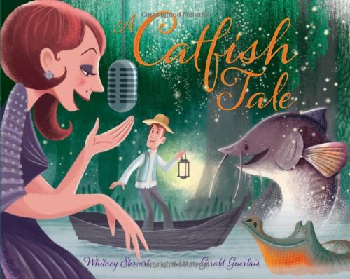 A Catfish Tale: A Bayou Story of the Fisherman and His Wife by Whitney Stewart