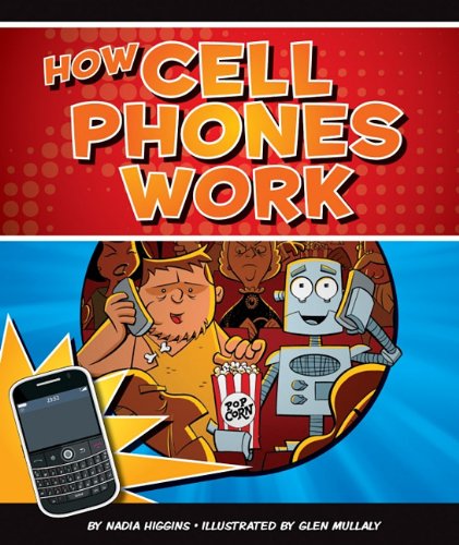How Cell Phones Work by Nadia Higgins