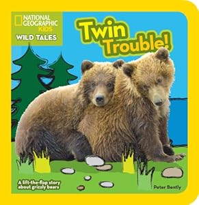 National Geographic Kids Wild Tales: Twin Trouble: A lift-the-flap story about bears by Peter Bently