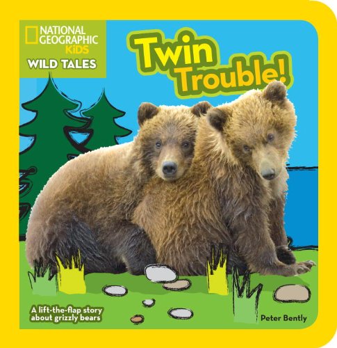 National Geographic Kids Wild Tales: Twin Trouble: A lift-the-flap story about bears by Peter Bently