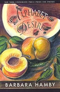 The Alphabet of Desire by Barbara L. Hamby