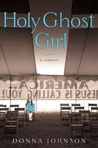 Holy Ghost Girl: A Memoir