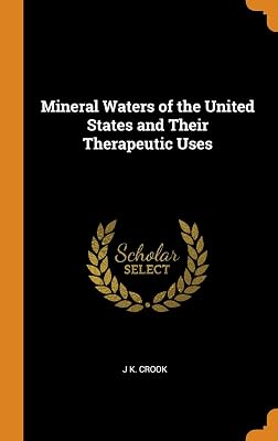 Mineral Waters of the United States and Their Therapeutic Uses