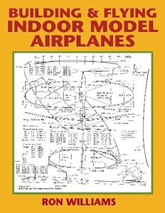 Building and Flying Indoor Model Airplanes