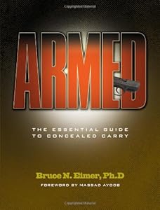 Armed: The Essential Guide to Concealed Carry by Bruce N. Eimer  ,