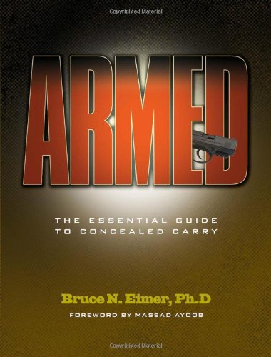 Armed: The Essential Guide to Concealed Carry by Bruce N. Eimer  ,