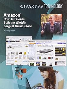 Amazon: How Jeff Bezos Built the World's Largest Online Store