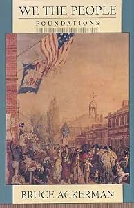 We the People, Vol. 1: Foundations by Bruce Ackerman