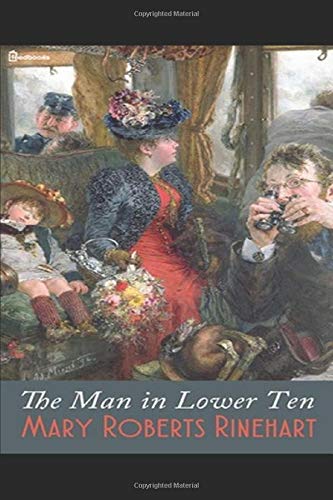The Man in Lower Ten by Mary Roberts Rinehart
