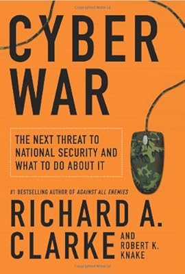 Cyber War: The Next Threat to National Security and What to Do About It