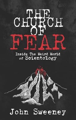 The Church of Fear: Inside The Weird World of Scientology