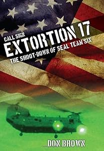Call Sign Extortion 17: The Shoot-Down of SEAL Team Six