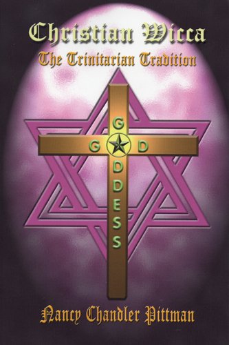 Christian Wicca: The Trinitarian Tradition by Nancy Chandler