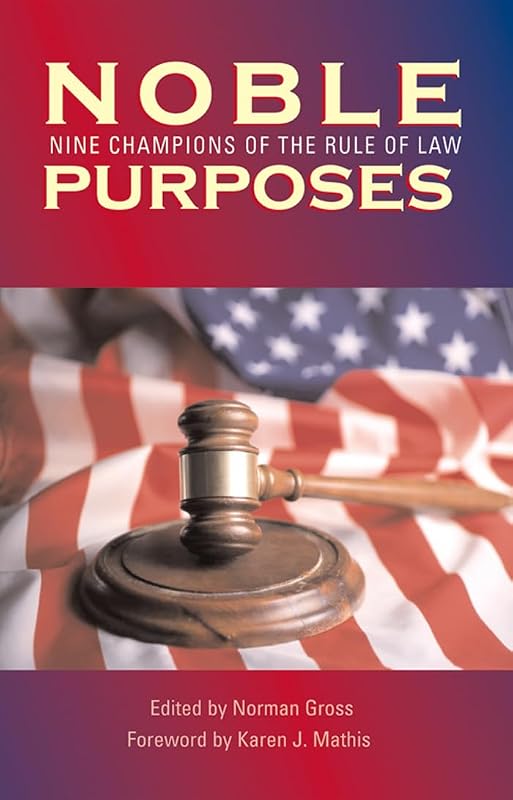 Noble Purposes: Nine Champions of the Rule of Law by Norman Gross