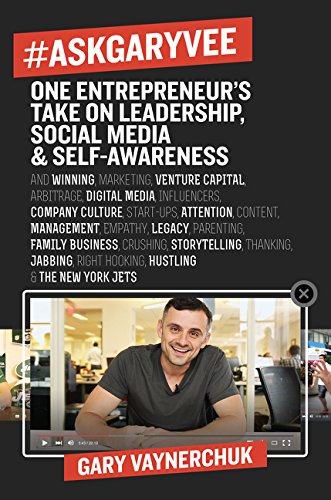 #AskGaryVee: One Entrepreneur's Take on Leadership, Social Media, and Self-Awareness by by Gary Vaynerchuk