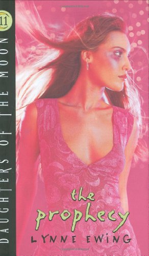 The Prophecy (Daughters of the Moon, Book 11) by Lynne Ewing