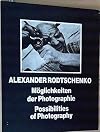 Alexander Rodtschenko: Möglichkeiten der Photographie = Possibilities of Photography