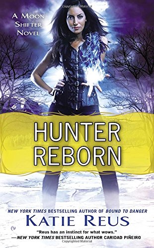 Hunter Reborn: A Moon Shifter Novel by Katie Reus
