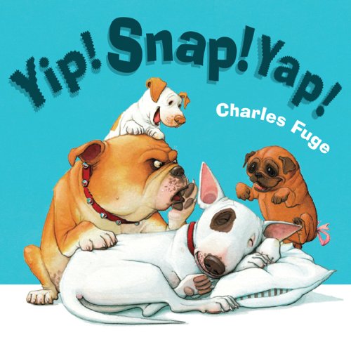 Yip! Snap! Yap! by Charles Fuge