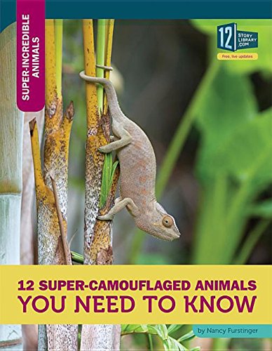 12 Super-Camouflaged Animals You Need to Know (Super-incredible Animals) by Nancy Furstinger