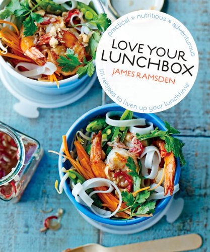 Love Your Lunchbox: 101 Recipes to Liven up Lunchtime by James Ramsden