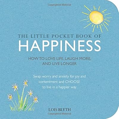 The Little Pocket Book of Happiness: How to Love Life, Laugh More and Live Longer