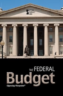 The Federal Budget (Opposing Viewpoints)