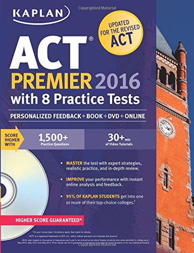 Kaplan ACT Premier 2016 with 8 Practice Tests: Personalized Feedback + Book + Online + DVD by Kaplan