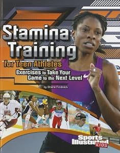 Stamina Training for Teen Athletes: Exercises to Take Your Game to the Next Level (Sports Training Zone)