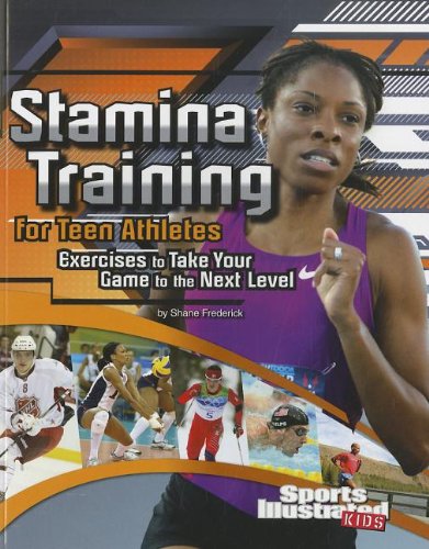 Stamina Training for Teen Athletes: Exercises to Take Your Game to the Next Level (Sports Training Zone) by Shane Frederick