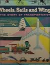 Wheels, sails, and wings;: The story of transportations, by Fred Dietrich and Seymour Reit