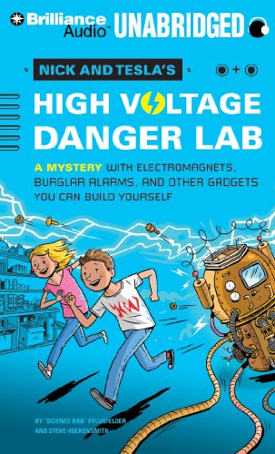 Nick and Tesla's High-Voltage Danger Lab: A Mystery with Electromagnets, Burglar Alarms, and Other Gadgets You Can Build Yourself by Steve Hockensmith